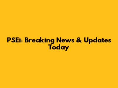 PSEi: Breaking News & Updates Today