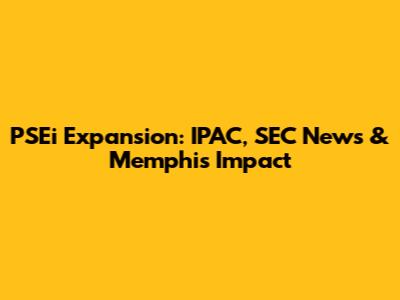 PSEi Expansion: IPAC, SEC News & Memphis Impact