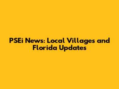 PSEi News: Local Villages and Florida Updates