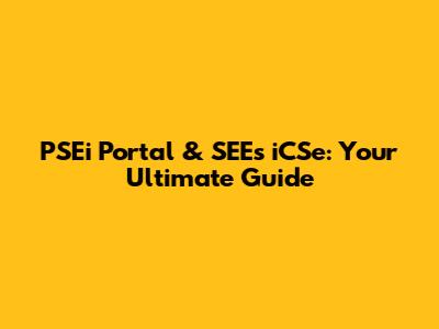 PSEi Portal & SEEs iCSe: Your Ultimate Guide