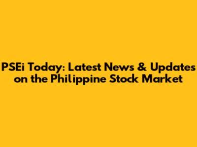PSEi Today: Latest News & Updates on the Philippine Stock Market