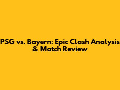 PSG vs. Bayern: Epic Clash Analysis & Match Review