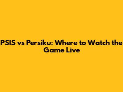 PSIS vs Persiku: Where to Watch the Game Live