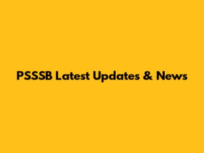 PSSSB Latest Updates & News