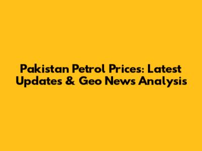 Pakistan Petrol Prices: Latest Updates & Geo News Analysis