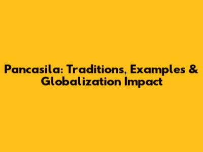 Pancasila: Traditions, Examples & Globalization Impact