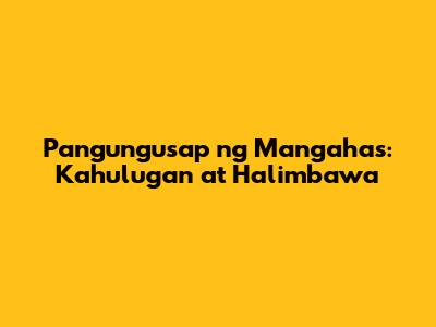 Pangungusap ng Mangahas: Kahulugan at Halimbawa