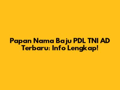 Papan Nama Baju PDL TNI AD Terbaru: Info Lengkap!