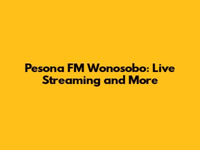 Pesona FM Wonosobo: Live Streaming and More