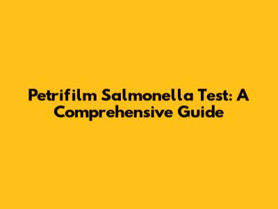 Petrifilm Salmonella Test: A Comprehensive Guide