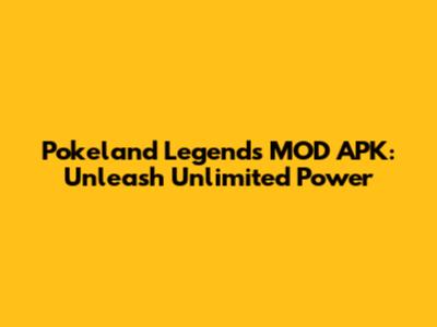 Pokeland Legends MOD APK: Unleash Unlimited Power
