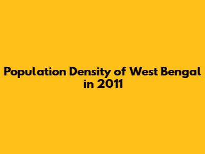 Population Density of West Bengal in 2011