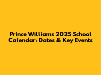 Prince William's 2025 School Calendar: Dates & Key Events