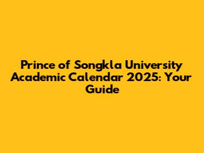 Prince of Songkla University Academic Calendar 2025: Your Guide