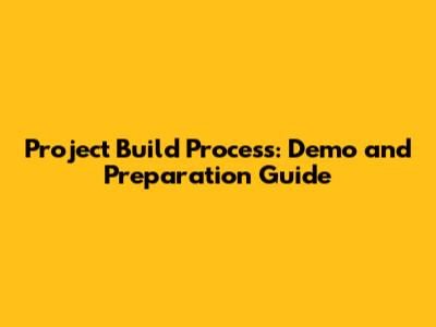 Project Build Process: Demo and Preparation Guide