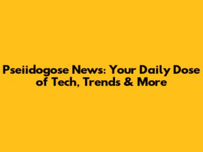 Pseiidogose News: Your Daily Dose of Tech, Trends & More