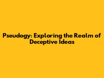 Pseudogy: Exploring the Realm of Deceptive Ideas