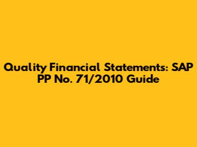 Quality Financial Statements: SAP PP No. 71/2010 Guide