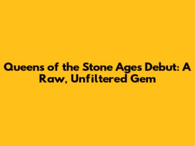 Queens of the Stone Age's Debut: A Raw, Unfiltered Gem