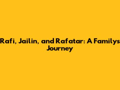 Rafi, Jailin, and Rafatar: A Family's Journey