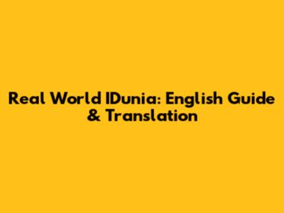 Real World IDunia: English Guide & Translation