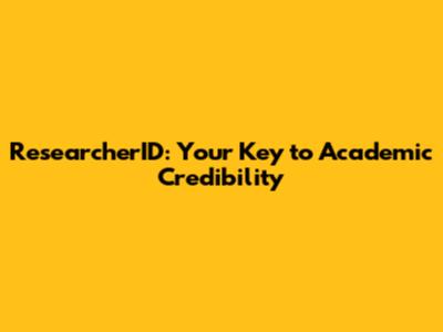ResearcherID: Your Key to Academic Credibility
