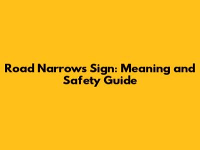 Road Narrows Sign: Meaning and Safety Guide