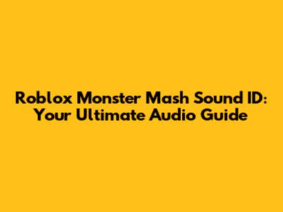 Roblox Monster Mash Sound ID: Your Ultimate Audio Guide