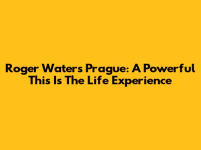 Roger Waters Prague: A Powerful 'This Is The Life' Experience