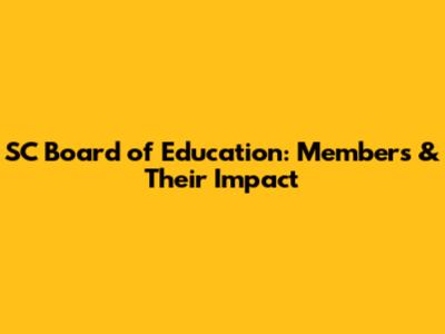 SC Board of Education: Members & Their Impact