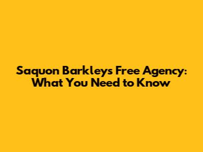 Saquon Barkley's Free Agency: What You Need to Know