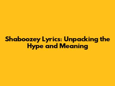 Shaboozey Lyrics: Unpacking the Hype and Meaning