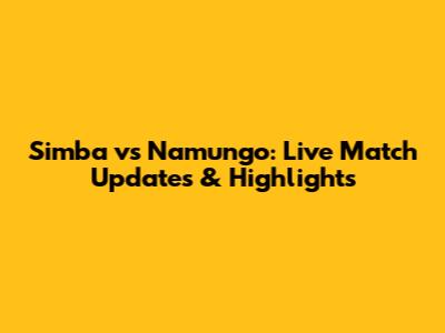 Simba vs Namungo: Live Match Updates & Highlights