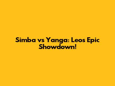 Simba vs Yanga: Leo's Epic Showdown!