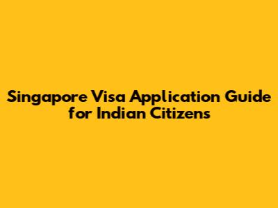 Singapore Visa Application Guide for Indian Citizens