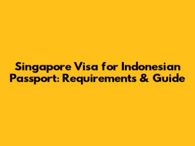 Singapore Visa for Indonesian Passport: Requirements & Guide