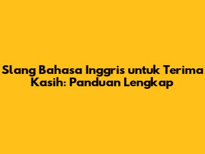 Slang Bahasa Inggris untuk 'Terima Kasih': Panduan Lengkap