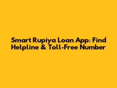 Smart Rupiya Loan App: Find Helpline & Toll-Free Number