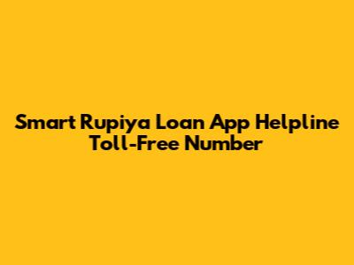 Smart Rupiya Loan App Helpline Toll-Free Number