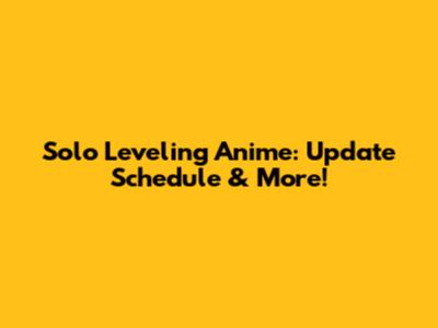 Solo Leveling Anime: Update Schedule & More!