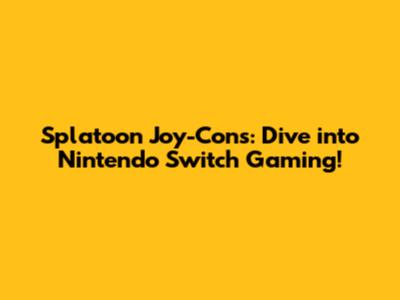 Splatoon Joy-Cons: Dive into Nintendo Switch Gaming!