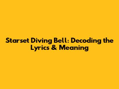 Starset Diving Bell: Decoding the Lyrics & Meaning