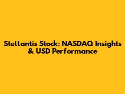Stellantis Stock: NASDAQ Insights & USD Performance