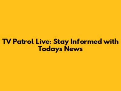 TV Patrol Live: Stay Informed with Today's News