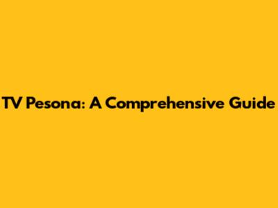 TV Pesona: A Comprehensive Guide