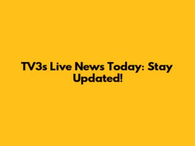 TV3's Live News Today: Stay Updated!