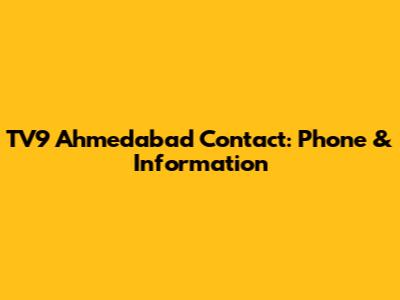 TV9 Ahmedabad Contact: Phone & Information