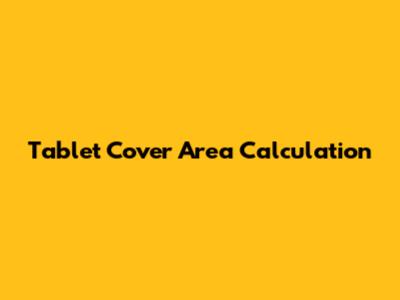 Tablet Cover Area Calculation