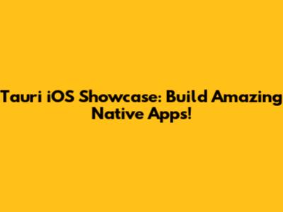 Tauri iOS Showcase: Build Amazing Native Apps!