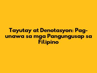 Tayutay at Denotasyon: Pag-unawa sa mga Pangungusap sa Filipino